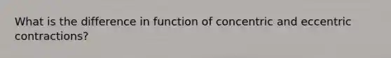 What is the difference in function of concentric and eccentric contractions?