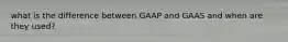 what is the difference between GAAP and GAAS and when are they used?