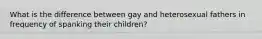 What is the difference between gay and heterosexual fathers in frequency of spanking their children?