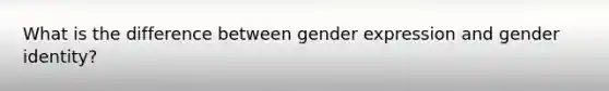 What is the difference between gender expression and gender identity?