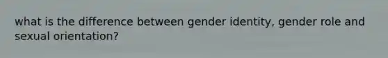 what is the difference between gender identity, gender role and sexual orientation?