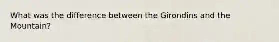 What was the difference between the Girondins and the Mountain?