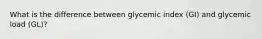 What is the difference between glycemic index (GI) and glycemic load (GL)?