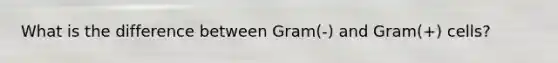 What is the difference between Gram(-) and Gram(+) cells?