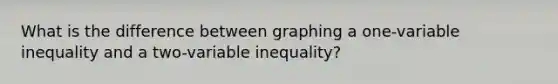 What is the difference between graphing a one-variable inequality and a two-variable inequality?