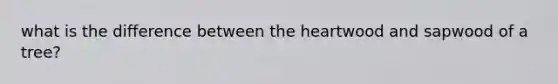 what is the difference between the heartwood and sapwood of a tree?