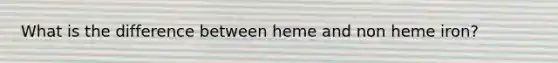 What is the difference between heme and non heme iron?