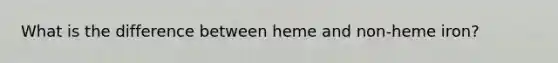 What is the difference between heme and non-heme iron?