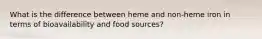 What is the difference between heme and non-heme iron in terms of bioavailability and food sources?