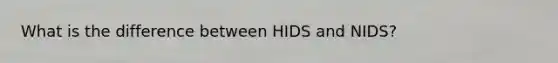 What is the difference between HIDS and NIDS?