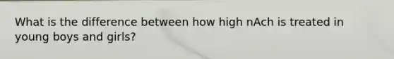 What is the difference between how high nAch is treated in young boys and girls?