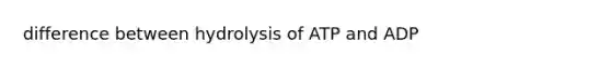 difference between hydrolysis of ATP and ADP