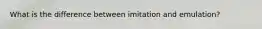 What is the difference between imitation and emulation?