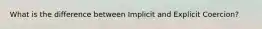 What is the difference between Implicit and Explicit Coercion?