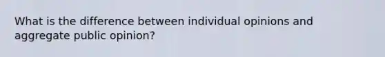 What is the difference between individual opinions and aggregate public opinion?