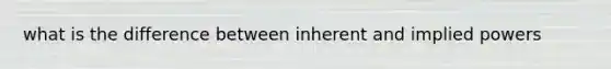 what is the difference between inherent and implied powers