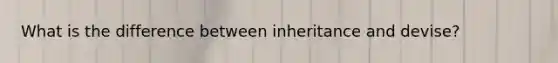 What is the difference between inheritance and devise?