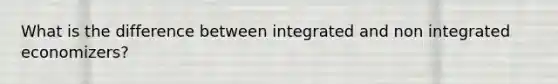 What is the difference between integrated and non integrated economizers?