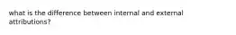 what is the difference between internal and external attributions?