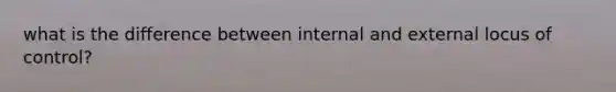 what is the difference between internal and external locus of control?