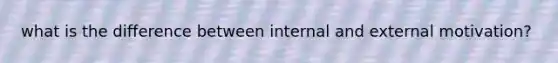what is the difference between internal and external motivation?