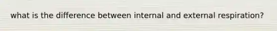 what is the difference between internal and external respiration?