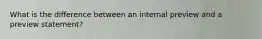 What is the difference between an internal preview and a preview statement?