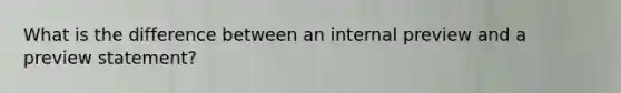 What is the difference between an internal preview and a preview statement?