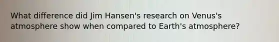 What difference did Jim Hansen's research on Venus's atmosphere show when compared to Earth's atmosphere?