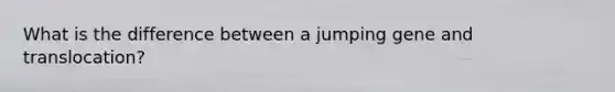 What is the difference between a jumping gene and translocation?