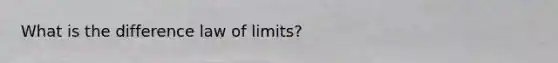 What is the difference law of limits?