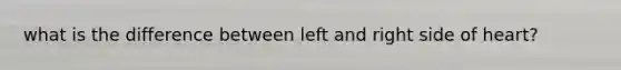 what is the difference between left and right side of heart?