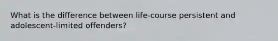 What is the difference between life-course persistent and adolescent-limited offenders?