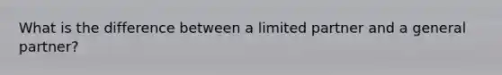 What is the difference between a limited partner and a general partner?