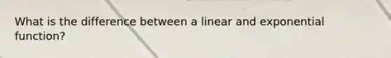 What is the difference between a linear and <a href='https://www.questionai.com/knowledge/kOCQ53yuXa-exponential-function' class='anchor-knowledge'>exponential function</a>?