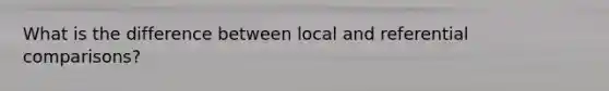 What is the difference between local and referential comparisons?