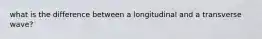 what is the difference between a longitudinal and a transverse wave?