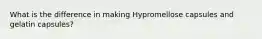 What is the difference in making Hypromellose capsules and gelatin capsules?