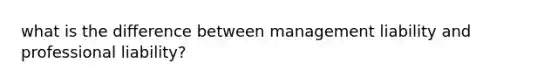 what is the difference between management liability and professional liability?