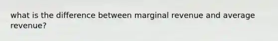 what is the difference between marginal revenue and average revenue?