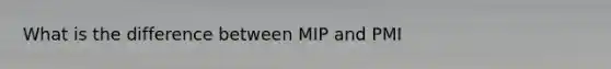 What is the difference between MIP and PMI