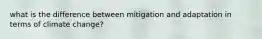 what is the difference between mitigation and adaptation in terms of climate change?