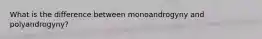 What is the difference between monoandrogyny and polyandrogyny?