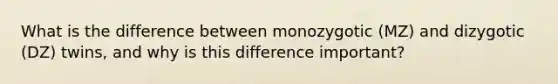 What is the difference between monozygotic (MZ) and dizygotic (DZ) twins, and why is this difference important?