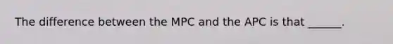 The difference between the MPC and the APC is that ______.