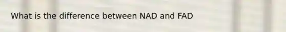 What is the difference between NAD and FAD