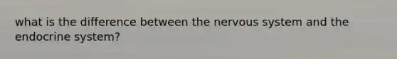 what is the difference between the <a href='https://www.questionai.com/knowledge/kThdVqrsqy-nervous-system' class='anchor-knowledge'>nervous system</a> and the endocrine system?