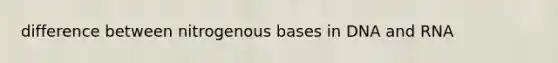 difference between nitrogenous bases in DNA and RNA