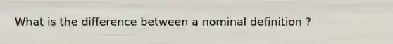 What is the difference between a nominal definition ?