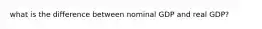 what is the difference between nominal GDP and real GDP?